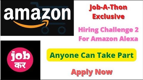 Job-A-Thon Exclusive | Hiring Challenge 2 For Amazon Alexa | Anyone Can Take Part | Apply Now