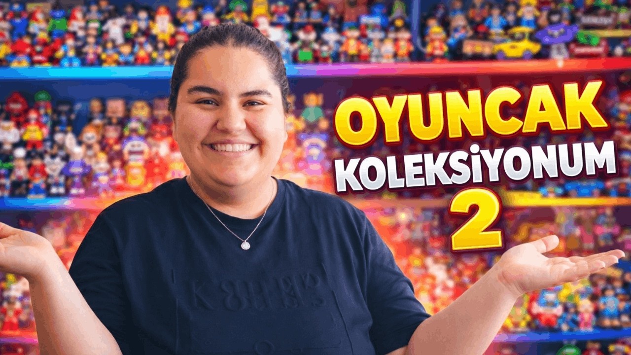 KOLEKSIYONUM BÜYÜDÜ! YENİ OYUNCAKLAR