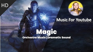 Magic | The Best Epic Orchestral Music Ever