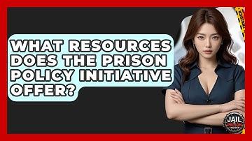 What Resources Does The Prison Policy Initiative Offer? - Jail & Prison Insider