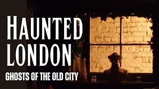 Haunted London - Chilling Ghost Stories From The Old City.