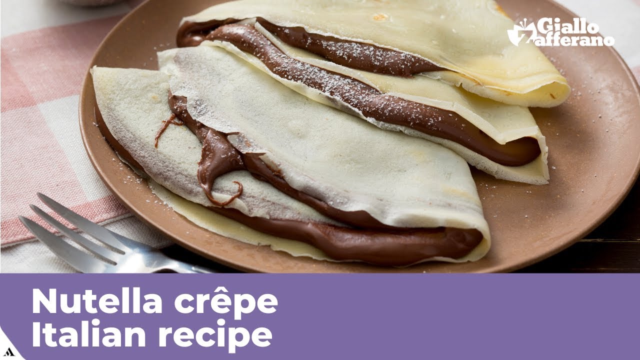 Nutella Crepe Italian Recipe Youtube Nutella Crepe Italian Recipe Youtube