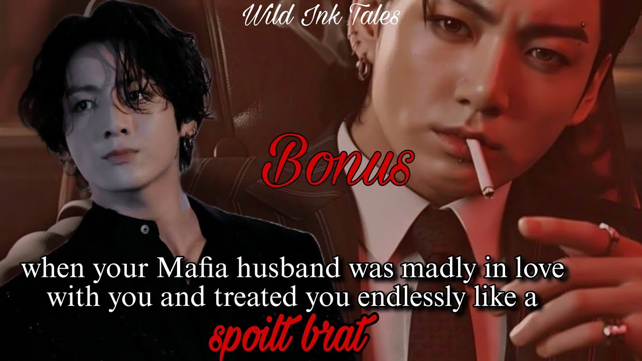 jk ff | when your Mafia husband was madly in love with you and treated you endlessly