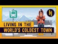 What Living in the World's Coldest Town is Like