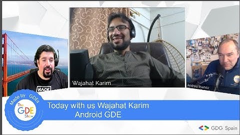 #TheGDEShow​ episode 3: interview with Wajahat Karim , GDE Android