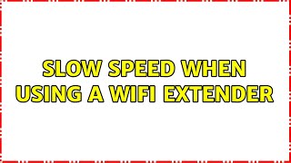 Slow Speed when using a wifi extender (2 Solutions!!) screenshot 2