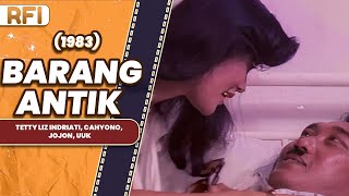 BARANG ANTIK (1983) FULL MOVIE HD - TETTY LIZ INDRIATI, CAHYONO, JOJON, UUK