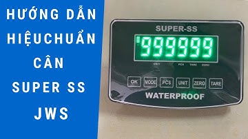 Cách hiệu chuẩn cân điện tử chống nước Super SS JWS