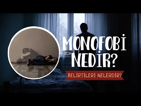 Monofobi Nedir?  Monofobi Nedenleri Belirtileri ve Tedavi Yöntemleri Nelerdir?