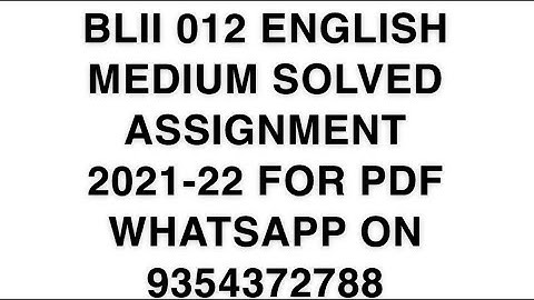 BLII 012 ENGLISH MEDIUM SOLVED ASSIGNMENT 2021-22 | FOR PDF WHATSAPP ON 9354372788