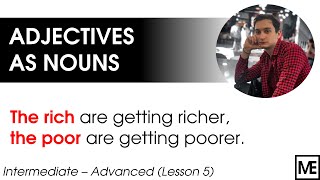 Adjectives as nouns | Intermediate - Advanced (Lesson 5) Adjectives as nouns | Intermediate - Advanced (Lesson 5)