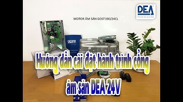 Hướng dẫn cài đặt hành trình cổng tự động âm sàn DEA 24V