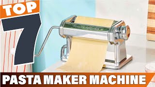 7 Best Pasta Maker Machines for Homemade Pasta Lovers