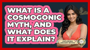 What Is A Cosmogonic Myth, And What Does It Explain? - Exploring Ancient Myths
