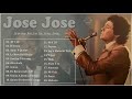 JOSE JOSE 80s 90s Grandes Exitos Baladas Romanticas Exitos ||  LAS 20 GRANDES CANCIONES DE JOSE JOSE