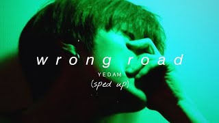 wrong road - yedam (sped up)