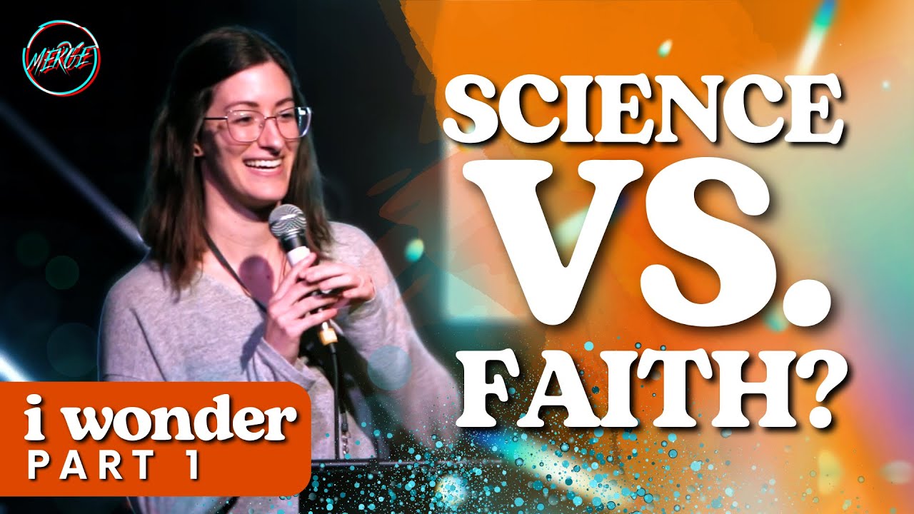 Science VS Faith...But does it have to be? | I Wonder - Part 1 | MERGE