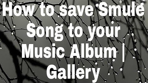 How to save | convert Smule 2020 Songs to your  Music album |Phone Gallery