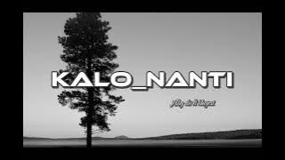 KALO_NANTI - abg dii ft @bhojest  ( MUSIK)  