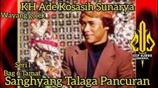 Wayang Golek Giriharja 2 - KH Ade Kosasih Sunarya #wayanggolek #sanghyang talaga pancuran bag 6