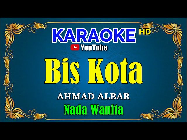 BIS KOTA - Ahmad Albar [ KARAOKE HD ] Nada Wanita class=