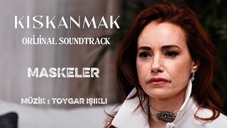 Kıskanmak Dizi Müziği - MASKELER