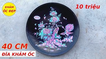 10 Triệu Chiếc Đĩa Gỗ Gụ Khảm Phú Quý Hồng Công Ốc Đỏ Singapore | Khảm Ốc Đẹp Triệu Khảm Trai