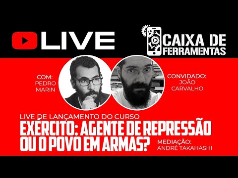 Exército: agente da repressão ou o povo em armas? | Pedro Marin, Caixa de Ferramentas, João Carvalho