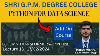 Add On Couse | Python for Data Science | Lecture 13: Column Transformers and Pipeline |17/02/2024