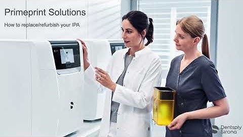 Dentsply Sirona Primeprint Usage Training: How to replace/refurbish your IPA
