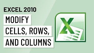 Excel 2010: Modifying Cells, Rows, and Columns
