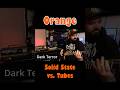Orange Beasts! Tube or Solid State?