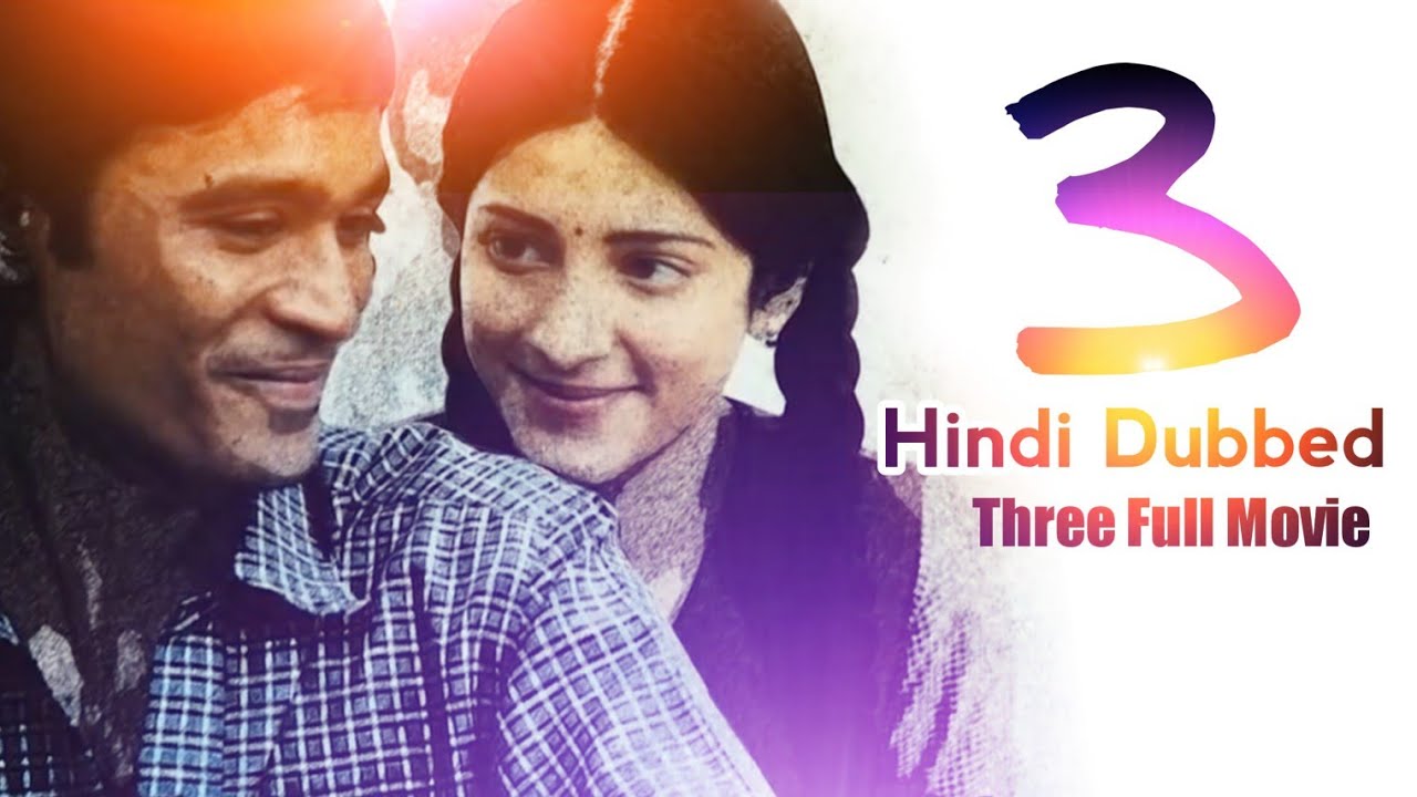            3 Movie Hindi Dubbed  Dhanush Shruti Hassan