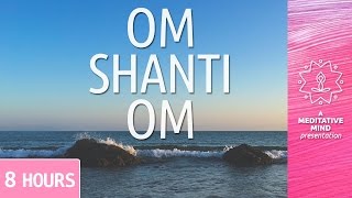 Peace Mantra Om Shanti Om 8 Hours