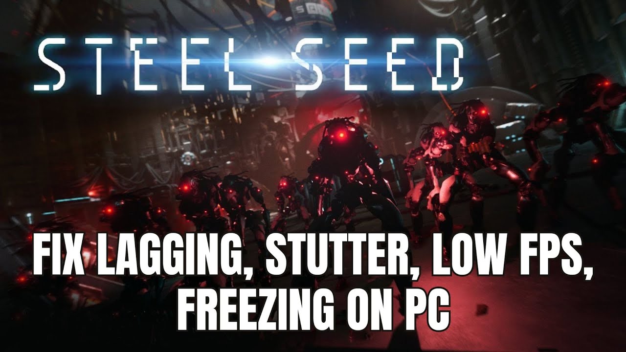 How To Fix Steel Seed Lagging & Stuttering Issue On PC | Fix Low FPS ...