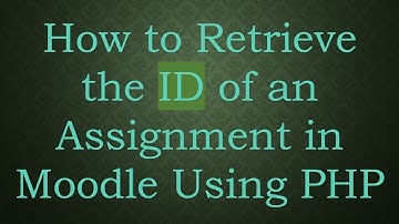 How to Retrieve the ID of an Assignment in Moodle Using PHP