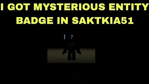 mysterious entity badge (roblox saktkia51)