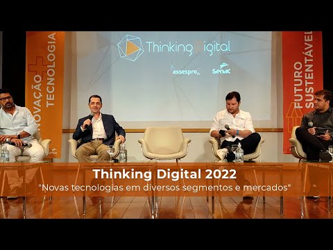 [Thinking Digital 2022] Novas Tecnologias e Diversos Segmentos de Mercado