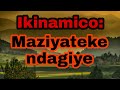 Ikinamico Maziyateke ndagiye | ikinamico indamutsa | ikinamico za kera