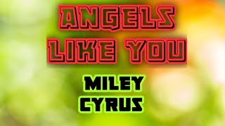 Miley Cyrus_Angels Like You (Lyrics)