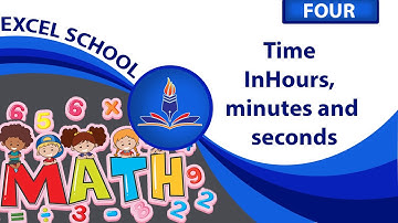 Class 4| Mathematics| Unit 8| Time in hours,minutes and seconds|  By Excel School