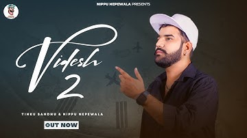 VIDESH 2  : NIPPU NEPEWALA ft TINKU SANDHU (Full Audio) New Haryanvi Song