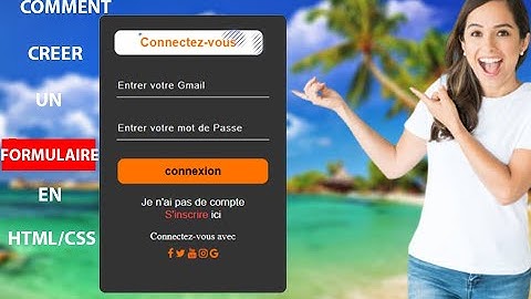 Comment Créer un Formulaire en Html Css étape par étape