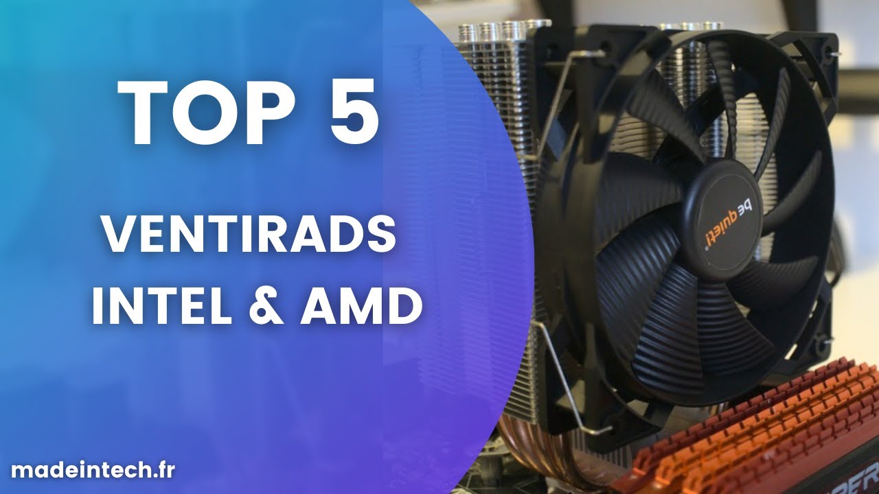 TOP5 : MEILLEUR VENTIRAD INTEL & AMD 