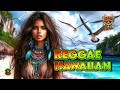 REGGAE HAWAIIAN 2025 🔥🌴 ALOHA IN YOUR EYES 🌴🔥 REGGAE MIX