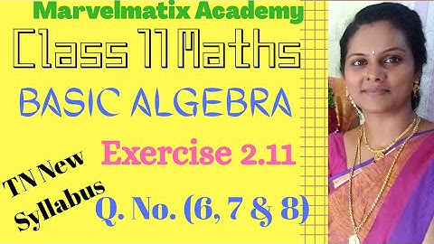 11th Maths Exercise 2.11 Sum 6, 7 & 8 #TN class 11 Ex.2.12 #basic_Algebra_PDFsolutions #marvelmatix