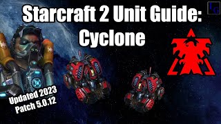 Starcraft 2 Unit Guide: Cyclone UPDATED Patch 5.0.12 | How to USE \& COUNTER | Learn to Play SC2