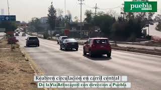 Reabren circulación en carril central de la Vía Atlixcáyotl con dirección a Puebla