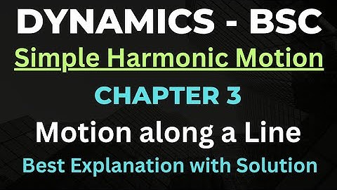 Simple Harmonic Motion - BSC 3rd Year - Dynamics - Chapter 3 - Ex - 3.1 - Q 12, 14 Best Math Teacher