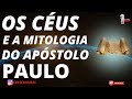 SIGNIFICADO DA PALAVRA CÉUS E A MITOLOGIA DO TERCEIRO CÉU GREGO, NA VISÃO DO APÓSTOLO PAULO